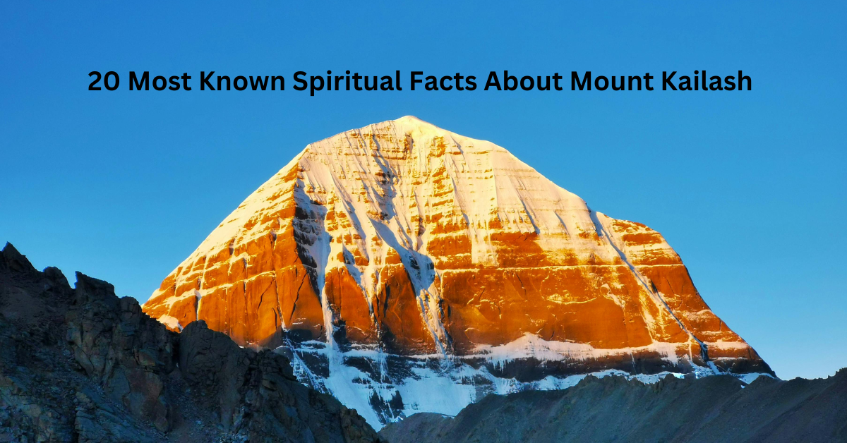 20 Most Known Spiritual Facts About Mount Kailash