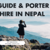 The Ultimate Guide to Hiring Guides and Porters in Nepal